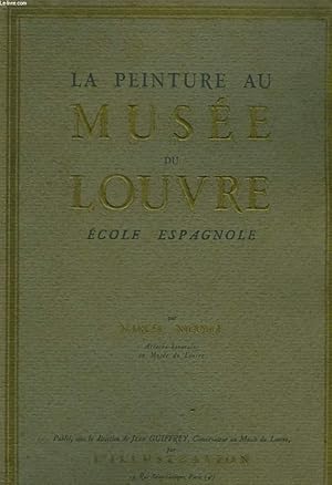 Bild des Verkufers fr LA PEINTURE AU MUSEE DU LOUVRE ECOLE ESPAGNOLE zum Verkauf von Le-Livre