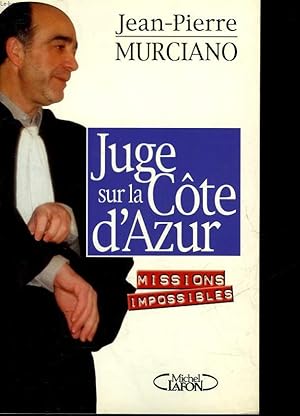 Image du vendeur pour JUGE SUR LA COTE D'AZUR - MISSIONS IMPOSSIBLES mis en vente par Le-Livre