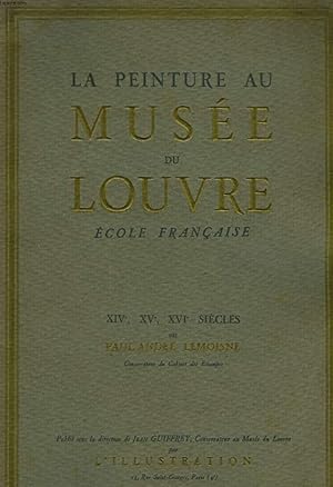 Seller image for LA PEINTURE AU MUSEE DU LOUVRE ECOLE FRANCAISE - 14 - 15 ET 16 SIECLE for sale by Le-Livre