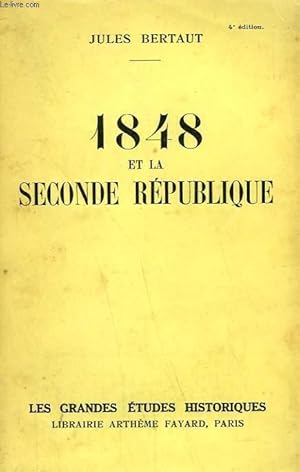 Bild des Verkufers fr 1848 ET LA SECONDE REPUBLIQUE. zum Verkauf von Le-Livre