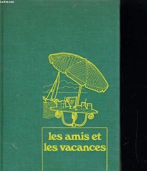 Imagen del vendedor de LES GUIDES PRATIQUES, TOME 7 - LES AMIS ET LES VACANCES a la venta por Le-Livre