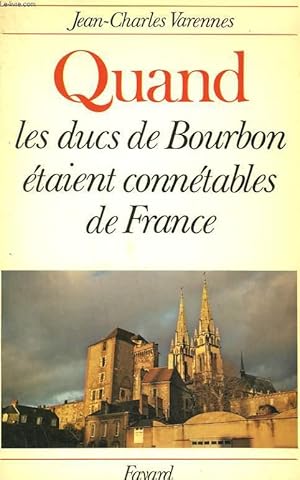 Bild des Verkufers fr QUAND LES DUCS DE BOURBON ETAIENT CONNETABLES DE FRANCE. zum Verkauf von Le-Livre