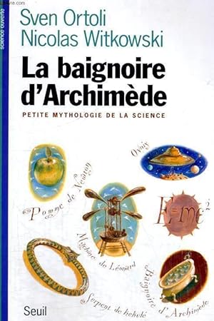 Image du vendeur pour La baignoire d'Archimde - petite mythologie de la science mis en vente par Le-Livre