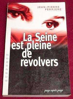 Image du vendeur pour LA SEINE EST PLEINE DE REVOLVERS mis en vente par LE BOUQUINISTE