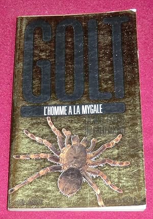 Seller image for Golt, l'homme  la mygale - LA NOTE EXACTE DU CRI D'AGONIE for sale by LE BOUQUINISTE