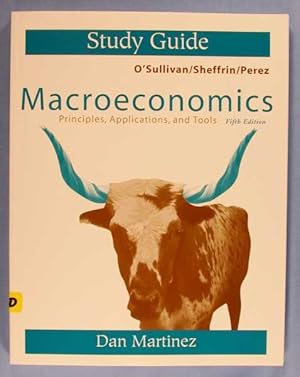 Study Guide - Macroeconomics: Principles, Applications, and Tools (5th Edition) by O'Sullivan, Sh...