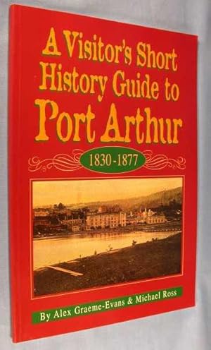 Seller image for A Visitor's Short History Guide to Port Arthur 1830-1877 for sale by Lotzabooks