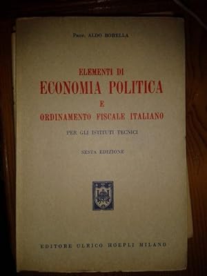 ELEMENTI DI ECONOMIA POLITICA E ORDINAMENTO FISCALE ITALIANO, PER GLI ISTITUTI TECNICI