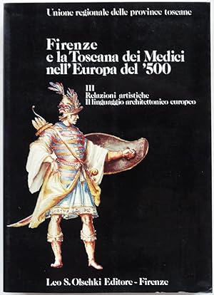 Firenze e la Toscana dei Medici nell' Europa del '500, Vol. III: Relazioni artistiche; Il linguag...