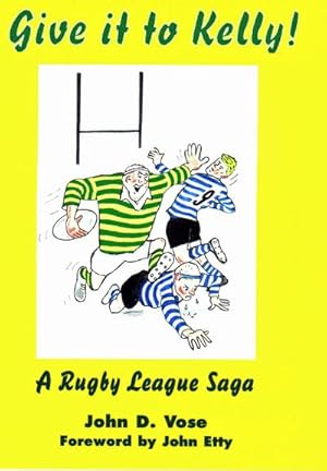 Seller image for Give it to Kelly!: A Rugby League Saga for sale by London League Publications Ltd