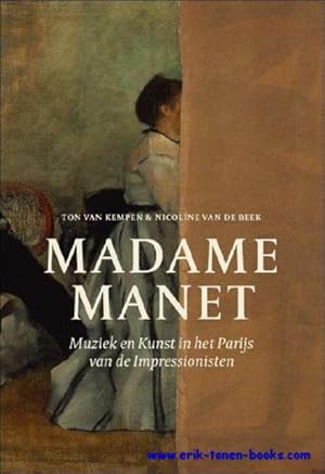 Bild des Verkufers fr Madame Manet. Muziek en Kunst in het Parijs van de Impressionisten. zum Verkauf von BOOKSELLER  -  ERIK TONEN  BOOKS