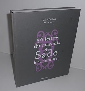 Image du vendeur pour 50 lettres du marquis de sade  sa femme. Paris. Flammarion. 2009. mis en vente par Mesnard - Comptoir du Livre Ancien