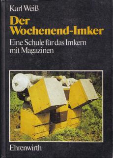 Der Wochenend-Imker. Eine Schule für das Imkern mit Magazinen