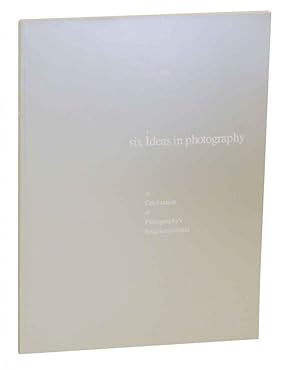 Image du vendeur pour Six Ideas in Photography: A Celebration of Photography's Sesquicentennial 1839-1989 mis en vente par Jeff Hirsch Books, ABAA