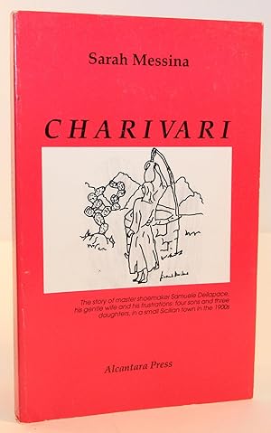 Seller image for Charivari: The story of master shoemaker Samuele Dellapace, his gentle wife and his frustrations: four sons and three daughters, in a small Sicilian town in the 1900s for sale by Flamingo Books