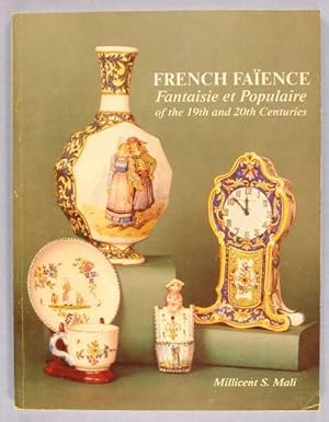 French Faience: Fantaisie Et Populaire of the Nineteenth and Twentieth Centuries