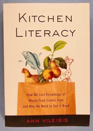 Seller image for Kitchen Literacy: How We Lost Knowledge of Where Food Comes From and Why We Need to Get It Back for sale by Lotzabooks