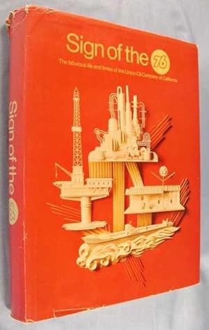 Seller image for Sign of the 76: The Fabulous Life and Times of the Union Oil Company of California (Third Edition) for sale by Lotzabooks