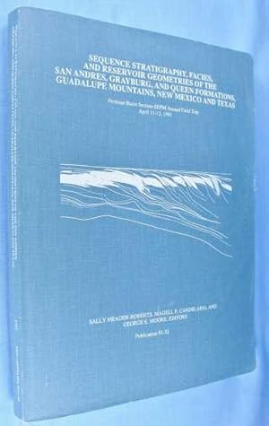 Seller image for Sequence Stratigraphy, Facies, and Reservoir Geometries of the San Andres, Grayburg, and Queen Formations, Guadalupe Mountins, New Mexico and Texas (Publication 91-32) for sale by Lotzabooks
