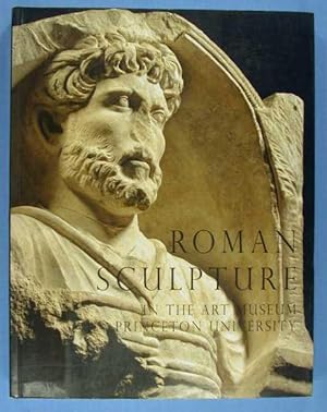 Seller image for Roman Sculpture in the Art Museum Princeton University for sale by Lotzabooks