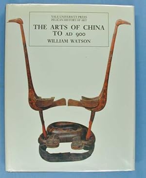 The Arts of China to AD 900
