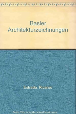 Basler Architekturzeichnungen.1820-1920.