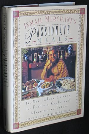 Bild des Verkufers fr Ismail Merchant's Passionate Meals: The New Indian Cuisine for Fearless Cooks and Adventurous Eaters zum Verkauf von Washington Square Autographed Books