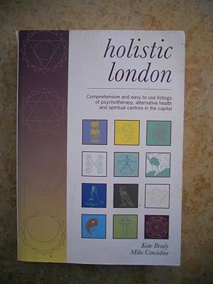 Imagen del vendedor de Holistic London - Comprehensive easy to use listings of psychotherapy, alternative health and spiritual centres in the capital a la venta por Frederic Delbos