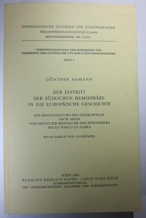 Bild des Verkufers fr Der Eintritt der sdlichen Hemisphre in die europische Geschichte. Die Erschliessung des Afrikaweges nach Asien vom Zeitalter Heinrichs des Seefahrers bis zu Vasco da Gama. zum Verkauf von Antiquariat Roland Ggler