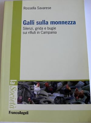 GALLI SULLA MONNEZZA. SILENZI, GRIDA E BUGIE SUI RIFIUTI IN CAMPANIA