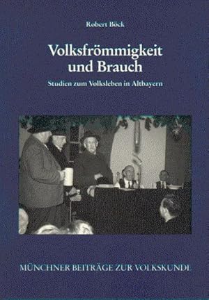 Imagen del vendedor de Volksfrmmigkeit und Brauch. Studien zum Volksleben in Altbayern a la venta por prograph gmbH