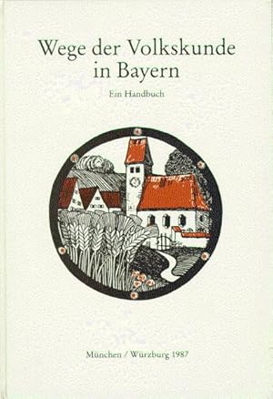 Wege der Volkskunde in Bayern. Ein Handbuch; herausgegeben von Edgar Harvolk