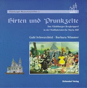 Seller image for Hirten und Prunkzelte. Das Vilsbiburger Bergkripperl in der Wallfahrtskirche Maria Hilf for sale by prograph gmbH