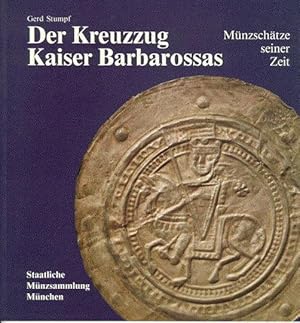 Der Kreuzzug Kaiser Barbarossas. Münzschätze seiner Zeit