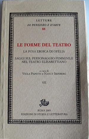 Seller image for LA POSA EROICA DI OFELIA SAGGI SUL PERSONAGGIO FEMMINILE NEL TEATRO ELISABETTIANO (Le forme del teatro: VII) for sale by CivicoNet, Libreria Virtuale