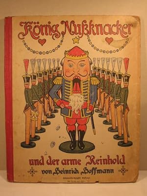 König Nussknacker und der arme Reinhold. Ein Kindermärchen mit Bildern von Heinrich Hoffmann, dem...