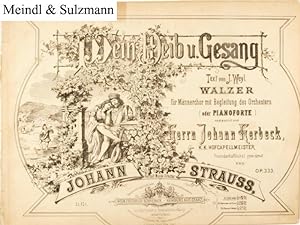 Wein, Weib u. Gesang. Text von J. Weyl. Walzer für Männerchor mit Begleitung des Orchesters (oder...