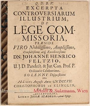 Excerpta controversiarum, De Lege Commissoria, praeside . Dn. Johanne Henrico Feltzio . sistit Ad...