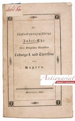 Seller image for Die fnfundzwanzigjhrige Jubel-Ehe Ihrer Kniglichen Majestten Ludwigs I. und Theresens von Bayern. for sale by Antiquariat MEINDL & SULZMANN OG