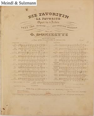 Die Favoritin . Oper in 4 Acten. Text von Scribe. Deutsch von Spatzier Ouverture p. Piano . No. 1...
