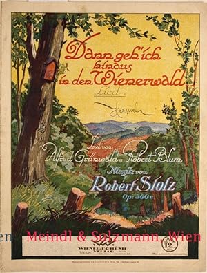 Dann geh ich hinaus in den Wienerwald. Lied. Text von Alfred Grünwald und Robert Blum. Op. 360a.