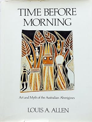 Time Before Morning: Art and Myth of the Australian Aborigines