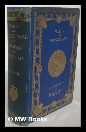 Imagen del vendedor de Marks and monograms on European and Oriental pottery and porcelain : with historical notices of each manufactory; preceded by an introductory essay on the vasa fictilia of the Greek, Romano-British, and medival eras; by William Chaffers a la venta por MW Books