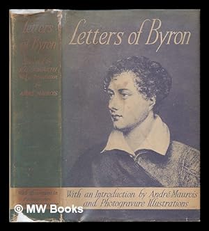 Immagine del venditore per The letters of George Gordon, 6th lord Byron / selected by R. G. Howarth, M. A., with an introduction by Andre Maurois; illustrated in photogravure by sixteen contemporary portraits venduto da MW Books