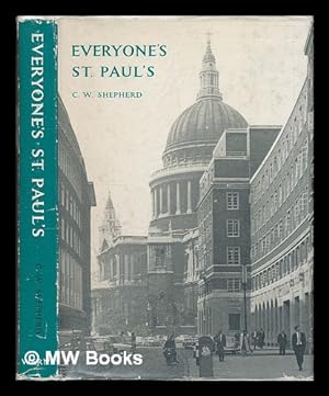 Imagen del vendedor de Everyone's St. Paul's / by C.W. Shepherd; with thirty-two plates in colour and black-and-white, photographed by A. Ronald Traube and Richard Traube a la venta por MW Books