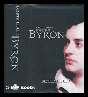 Bild des Verkufers fr Byron : child of passion, fool of fame / Benita Eisler zum Verkauf von MW Books
