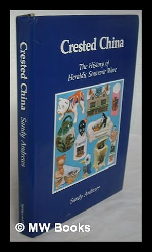 Seller image for Crested china : the history of heraldic souvenir ware / Sandy Andrews for sale by MW Books