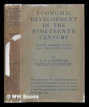 Imagen del vendedor de Economic development in the nineteenth century : France, Germany, Russia, and the United States / by the late L.C.A. Knowles a la venta por MW Books