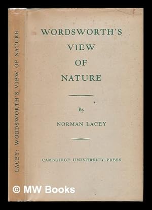 Seller image for Wordsworth's view of nature and its ethical consequences / by Norman Lacey for sale by MW Books