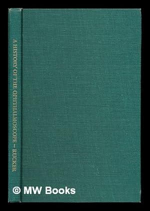 Seller image for A history of the ophthalmoscope / by C. Wilbur Rucker for sale by MW Books